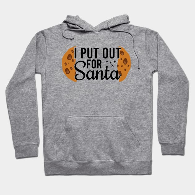 I Put Out For Santa Hoodie by Blonc